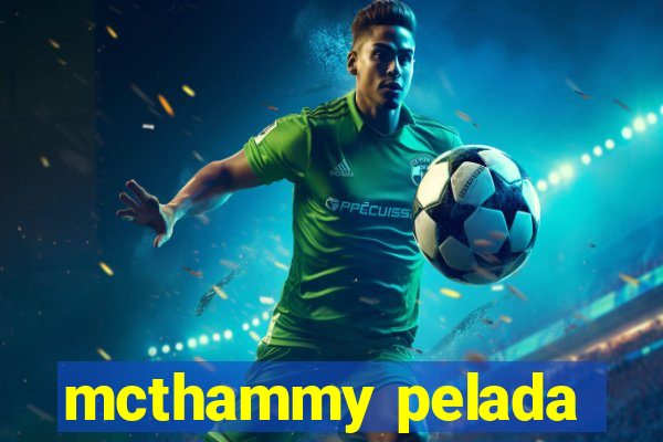 mcthammy pelada